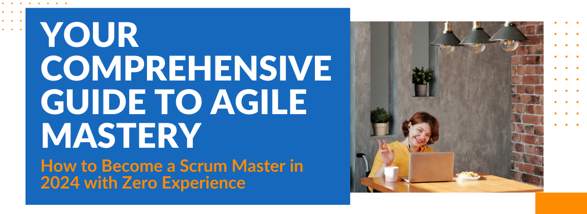 How to Become a Scrum Master in 2024 with Zero Experience
